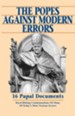 The Popes Against Modern Errors: 16 Famous Papal Documents