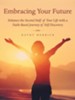 Embracing Your Future: Enhance the Second Half of Your Life with a Faith-Based Journey of Self-Discovery