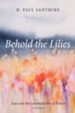 Behold the Lilies: Jesus and the Contemplation of Nature-A Primer