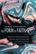 The Form of Faith: Reflections on My Life, Romanticism, Meaning, and the Christian Faith in the Early 21st Century