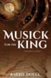 Musick for the King: A Historical Novel