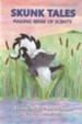 Skunk Tales: Making Sense of Scents: A Family Devotional