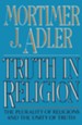 Truth in Religion: The Plurality of Religions and the Unity of Truth, an Essay in the Philosophy of Religion
