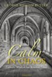Calm in Chaos: Catholic Wisdom for Anxious Times