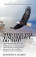 Who Told You, You Couldn't Do That?: When God Told You, You Can!