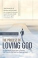 The Process of Loving God: Do You Really Know How to Express Your Love for the God You Claim to Love?