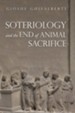 Soteriology and the End of Animal Sacrifice