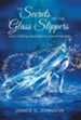 The Secrets of the Glass Slippers: God's Fulfilling Approach to Love & Marriage