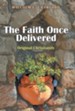 The Faith Once Delivered: Original Christianity