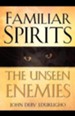 Familiar Spirits the Unseen Enemies