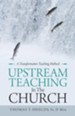 Upstream Teaching in the Church: A Transformative Teaching Method