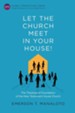 Let the Church Meet in Your House!: The Theological Foundation of the New Testament House Church