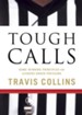 Tough Calls: Game-Winning Principles for Leaders Under Pressure