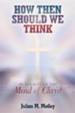 How Then Should We Think: In Pursuit of the Mind of Christ
