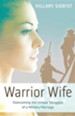 Warrior Wife: Overcoming the Unique Struggles of a Military Marriage