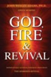 God, Fire & Revival: Supernatural Scenes & Enduring Principles the Hebrides Revival