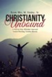 Christianity Unbound: A Step-By-Step Attitudinal Approach Toward Reaching Christian Maturity