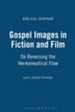 Gospel Images in Fiction and Film: On Reversing the Hermeneutical  Flow