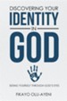 Discovering Your Identity in God: Seeing Yourself Through God's Eyes