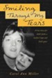 Smiling Through My Tears: A True Story of a Child's Faith, a Mother's Hope and God's Grace