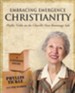 Embracing Emergence Christianity: Phyllis Tickle on the Church's Next Rummage Sale: A 6-Session Study