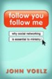 Follow You, Follow Me: Why Social Networking is Essential to Ministry