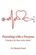 Parenting with a Purpose: Getting to the Heart of the Matter