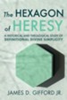 The Hexagon of Heresy: A Historical and Theological Study of Definitional Divine Simplicity - Slightly Imperfect