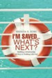 I'm Saved...What's Next?: Building a Relationship - 10 Keys to Walking with God