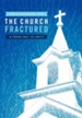 The Church Fractured: A Fresh Call to Unity