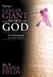 Slaying the Cancer Giant with the Word of God: An Autobiography of a Cancer Survivor