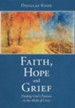 Faith, Hope and Grief: Finding God's Presence in the Midst of Crisis