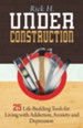 Under Construction: 25 Life-Building Tools for Addicts in Recovery