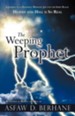 The Weeping Prophet: A Journey of an Ethiopian Messianic Jew Into the Spirit Realm Heaven and Hell Is So Real Revelation of Heaven and Hell