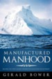 Manufactured Manhood: Beating the Odds Against Destructive Masculine Development