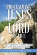 Proclaiming Jesus as the Lord of Life: Jesus' Significance as Messiah as Seen in the New Testament Letters