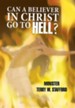Can a Believer in Christ Go to Hell?
