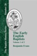 The Early English Baptists: Volume 1