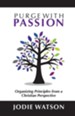 Purge with Passion: Organizing Principles from a Christian Perspective
