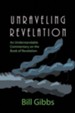 Unraveling Revelation: An Understandable Commentary on the Book of Revelation