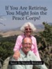 If You Are Retiring, You Might Join the Peace Corps!