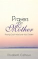 Prayers of a Mother: Praying God's Word Over Your Children