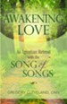Awakening Love: An Ignatian Retreat with the Song of Songs
