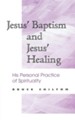 Jesus' Baptism and Jesus' Healing: His Personal  Practice of Spirituality