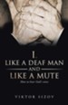I, Like a Deaf Man and Like a Mute