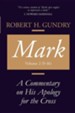 Mark: A Commentary on His Apology for the Cross, Chapters 9 - 16