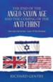 The End of the Anglo-Saxon Age and the Coming of the Anti-Christ: A New Look at the End Times - Daniel's 70th Week (Revelation)