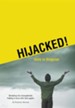 Hijacked! Idols in Disguise: Breaking the Stranglehold. Falling in Love with God Again