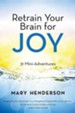 Retrain Your Brain for Joy: 31 Mini-Adventures