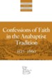 Confessions of Faith in the Anabaptist Tradition: 1527-1676